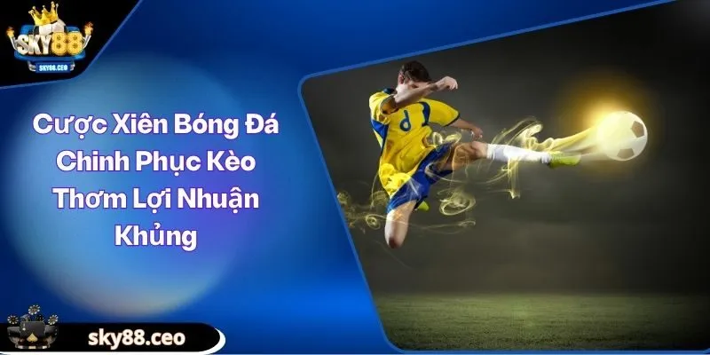 Cược xiên bóng đá