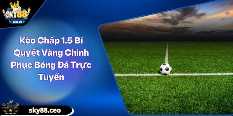 kèo chấp 1.5