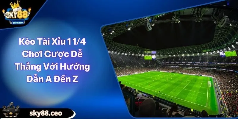 Kèo tài xỉu 1 1/4