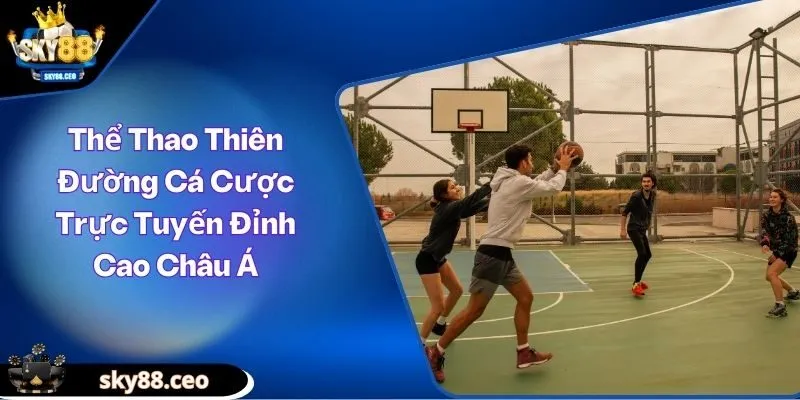 Thể Thao SKY88 - Thiên Đường Cá Cược Bóng Đá Online, Cá Độ Thể Thao Uy Tín