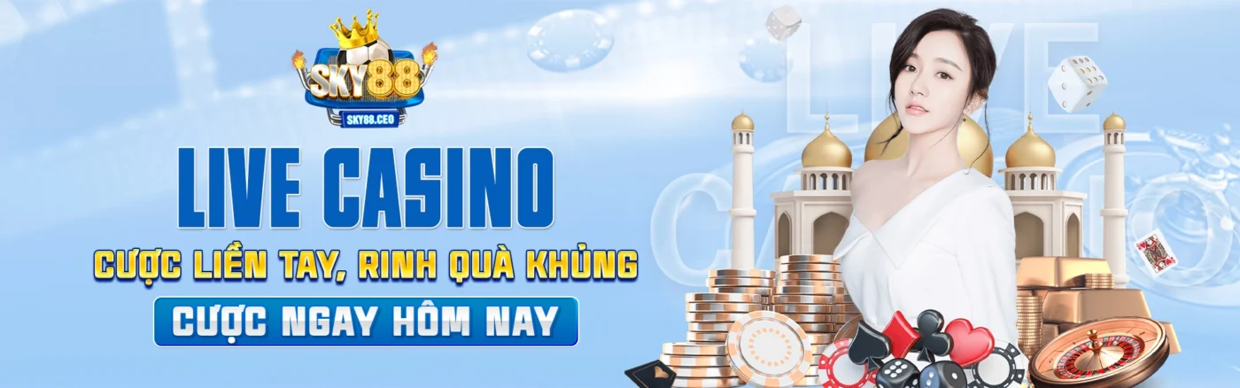 Live Casino cược liền tay, rinh quà khủng