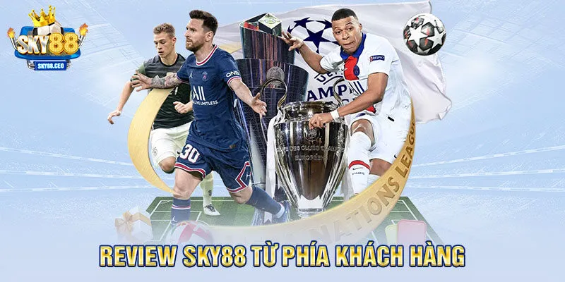 Review SKY88 từ phía khách hàng